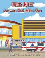 Joe Was Shot With a Gun