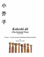 Kokeshi Do (The Kokeshi Way). Volume 1 A Style Manual for Identifying Traditional Kokeshi