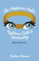 The Happenin Halo's Righteous Path to Spirituality Handbook
