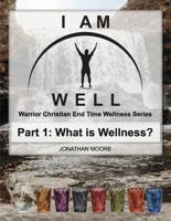 I Am Well Part One: What Is Wellness?