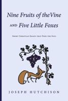 Nine Fruits of the Vine and Five Little Foxes