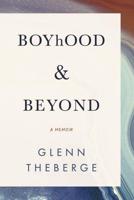 A Memoir Boyhood & Beyond