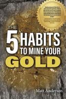 The 5 Habits to Mine Your Gold