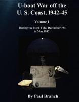 U-Boat War Off the U. S. Coast, 1942-45, Volume 1