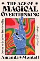 The Age of Magical Overthinking