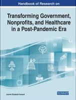 Handbook of Research on Transforming Government, Nonprofits, and Healthcare in a Post-Pandemic Era