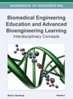 Handbook of Research on Biomedical Engineering Education and Advanced Bioengineering Learning: Interdisciplinary Cases ( Volume 1 )