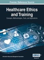 Healthcare Ethics and Training: Concepts, Methodologies, Tools, and Applications, VOL 3