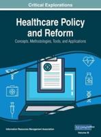 Healthcare Policy and Reform: Concepts, Methodologies, Tools, and Applications, VOL 3