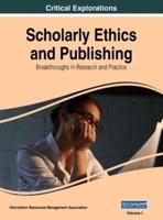 Scholarly Ethics and Publishing: Breakthroughs in Research and Practice, VOL 1