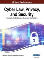 Cyber Law, Privacy, and Security: Concepts, Methodologies, Tools, and Applications, VOL 3