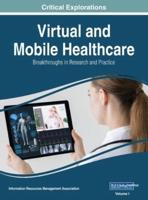Virtual and Mobile Healthcare: Breakthroughs in Research and Practice, VOL 1
