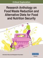 Research Anthology on Food Waste Reduction and Alternative Diets for Food and Nutrition Security, VOL 1