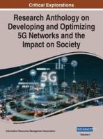 Research Anthology on Developing and Optimizing 5G Networks and the Impact on Society, VOL 1
