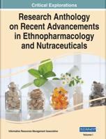 Research Anthology on Recent Advancements in Ethnopharmacology and Nutraceuticals