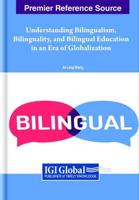 Understanding Bilingualism, Bilinguality, and Bilingual Education in an Era of Globalization