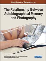 Handbook of Research on the Relationship Between Autobiographical Memory and Photography