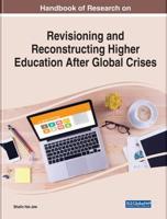 Handbook of Research Perspectives on Revisioning and Reconstructing Higher Education After Global Crises