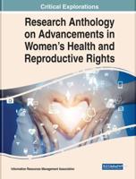 Research Anthology on Advancements in Women's Health and Reproductive Rights