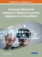 Handbook of Research on Consumer Behavioral Analytics in Metaverse and the Adoption of a Virtual World