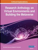 Research Anthology on Virtual Environments and Building the Metaverse