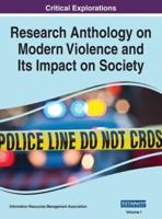 Research Anthology on Modern Violence and Its Impact on Society