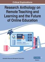 Research Anthology on Remote Teaching and Learning and the Future of Online Education, VOL 1
