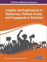 Insights and Explorations in Democracy, Political Unrest, and Propaganda in Elections