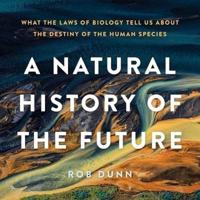 A Natural History of the Future Lib/E