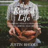 The Rooted Life Lib/E