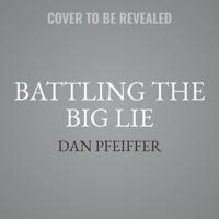 Battling the Big Lie