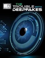 The Trouble With Deepfakes