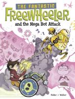 The Fantastic Freewheeler and the Mega Bot Attack
