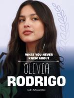 What You Never Knew About Olivia Rodrigo