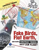 Fake Birds, Flat Earth, and More Conspiracy Theories About Our Planet