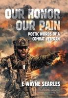 Our Honor Our Pain: Poetic Words of a Combat Veteran