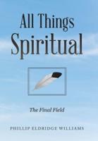 All Things Spiritual: The Final Field