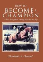 How to Become a Champion: A True Tale of How Christy Reaches the Top