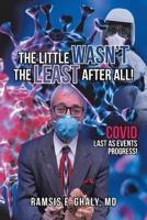 The Little Wasn't the Least After All!: Covid Last as Events Progress!