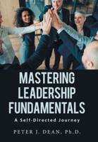 Mastering Leadership Fundamentals:: A Self-Directed Journey