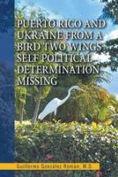 Puerto Rico and Ukraine from a Bird Two Wings- Self Political Determination Missing