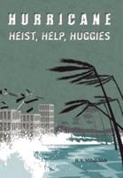 Hurricane: Heists, Help, Huggies