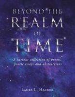 Beyond the Realm of Time: A Curious Collection of Poems, Poetic Essays and Abstractions