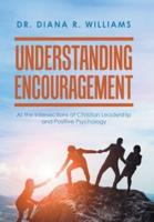 Understanding Encouragement: At the Intersections of Christian Leadership and Positive Psychology