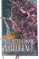 Inherited Cosmic Intelligence:: Searching for Myself Within the Cosmos