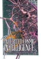 Inherited Cosmic Intelligence:: Searching for Myself Within the Cosmos