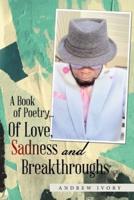 A Book of Poetry... Of Love, Sadness and Breakthroughs