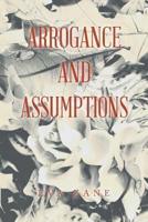 Arrogance and Assumptions