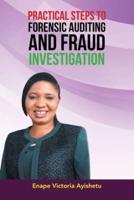 Practical Steps to Forensic Auditing and Fraud Investigation