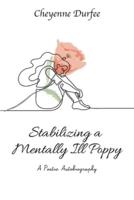 Stabilizing a Mentally Ill Poppy